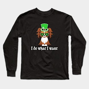 st patricks day dog -I do what I want Long Sleeve T-Shirt